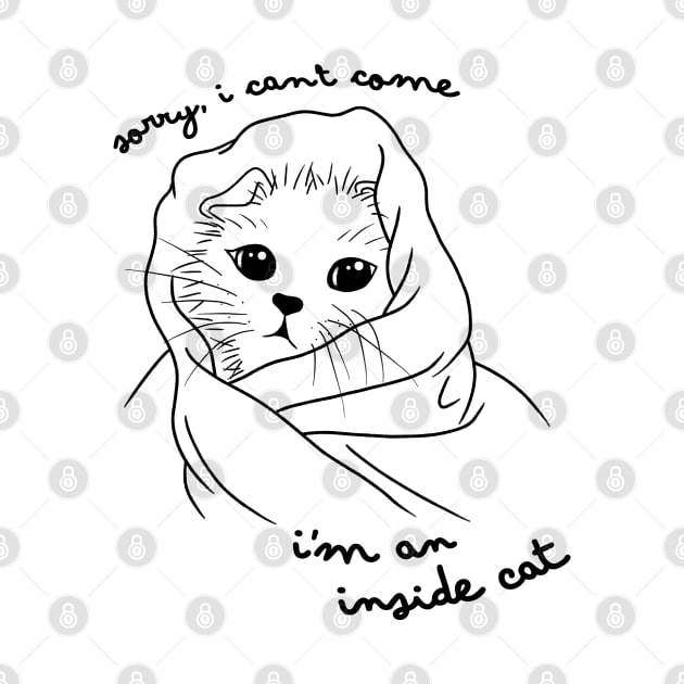 Sorry I Can't Come I'm An Inside Cat by Hello Emu Design