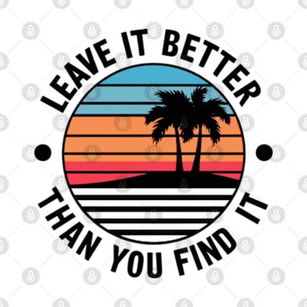 Earth Day Leave it Better Than You Found It by Shopinno Shirts