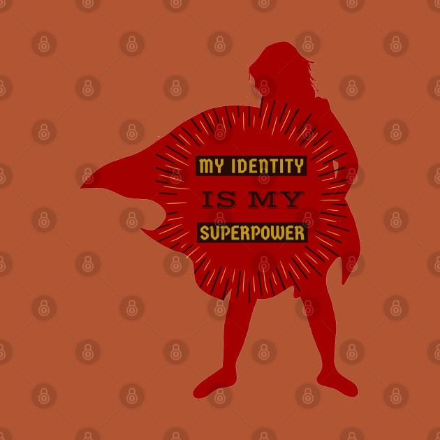 My Identity Is My Superpower by Wild Create
