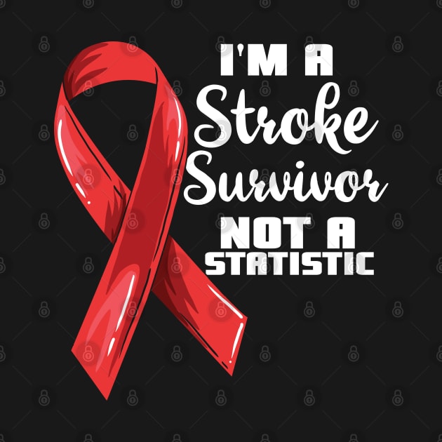 I'm a stroke survivor not a statistic by Shirtbubble