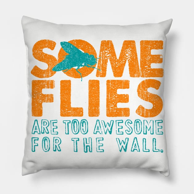 Some Flies Are Too Awesome For The Wall Pillow by huckblade