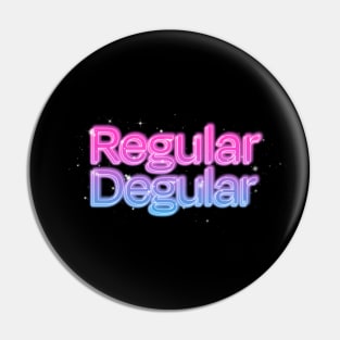 Regular Degular Pin