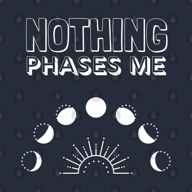 Nothing Phases Me Funny Moon by Souls.Print