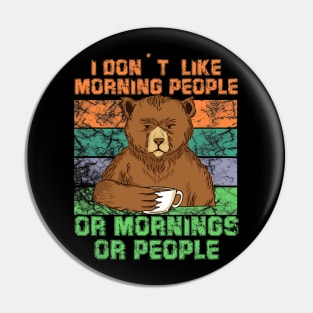 i dont like mornig people or mornings or people Bear coffee Pin