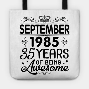 Happy Birthday To Me You Was Born In September 1985 Happy Birthday 35 Years Of Being Awesome Tote