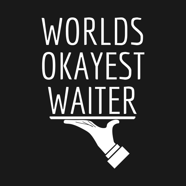 World okayest waiter by Word and Saying