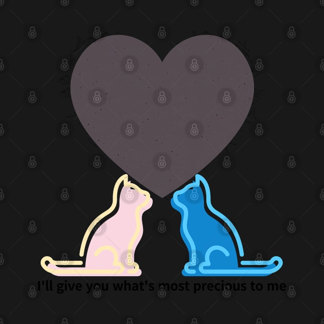 I'll give you what's most precious to me,cats by zzzozzo