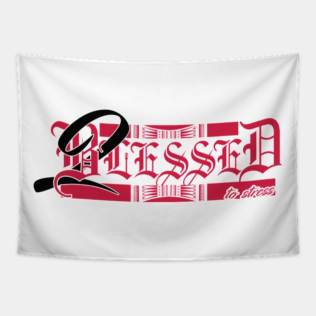 Too Blessed to stress Tapestry by EndStrong