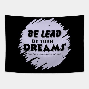 Be lead by your dreams Tapestry