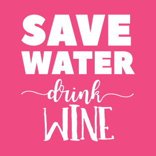 Save Water, Drink Wine T-Shirt