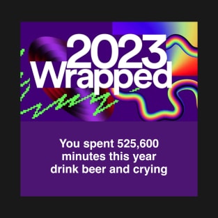 2023 Wrapped - Drinking beer and crying T-Shirt