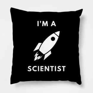 I am a Scientist - Rocket Science Pillow