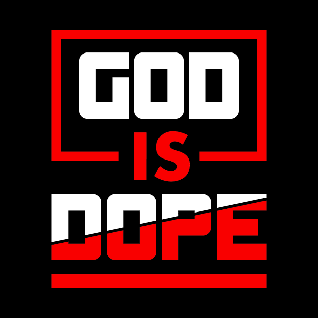 GOD IS DOPE , Christian,Faith , Jesus , Believer by shirts.for.passions