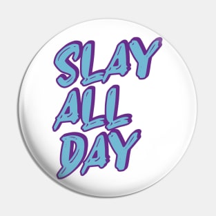 Slay all day - Text Design Pin