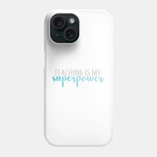 Teaching is My Superpower Blue and Gray Phone Case