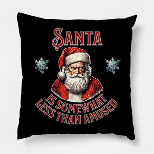 Santa is not amused Pillow