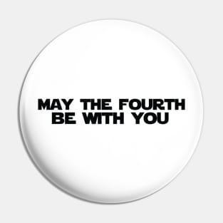 May the Fourth be with You Pin