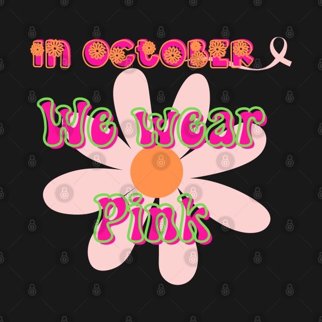 In October We wear Pink, Breast cancer awareness month, Cancer survivor by Daisy Blue Designs