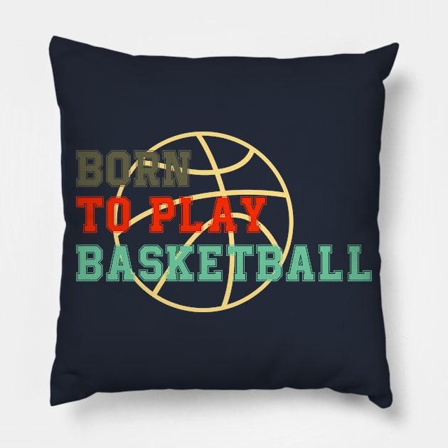 born to play basketball funny retro basketball saying Pillow by yassinnox