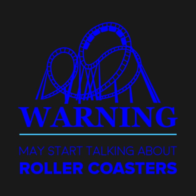 Warning May spontaneously talk about roller coasters by Lin Watchorn 