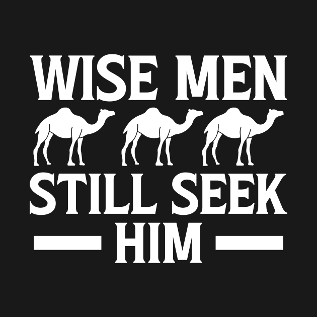 Wise Men Still Seek Him Christian by Kenzellshop