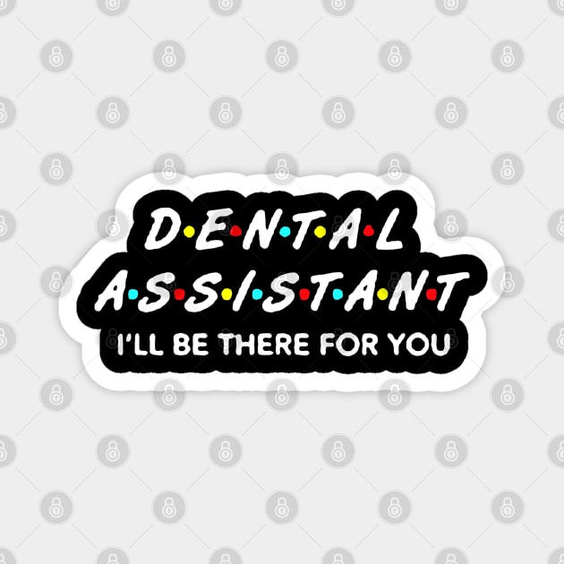 Funny Dental Assistant Magnet by luckyboystudio