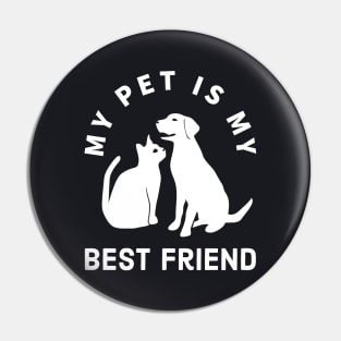 My Pet Is My Best Friend Pin