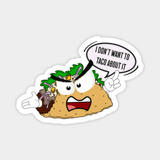 I don't want to taco about it Magnet