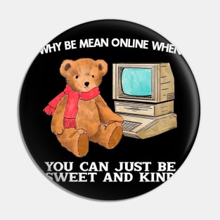 Why Be Mean Online When You Can Just Be Sweet And Kind Pin