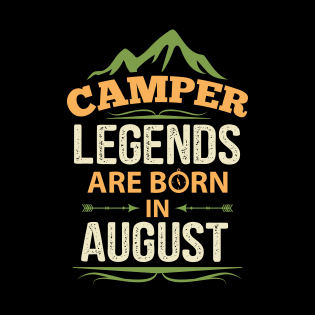 Camper Legends Are Born In August Camping Quote by stonefruit