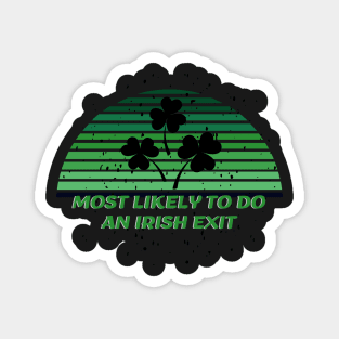 Most Likely To Do An Irish Exit Magnet