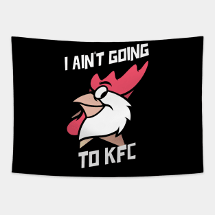 I Ain't Going to KFC - Chicken Funny Quote Tapestry