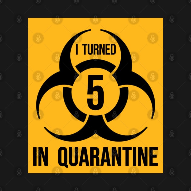 I turned 5 in Quarantine - Biohazard Edition by ArtHQ