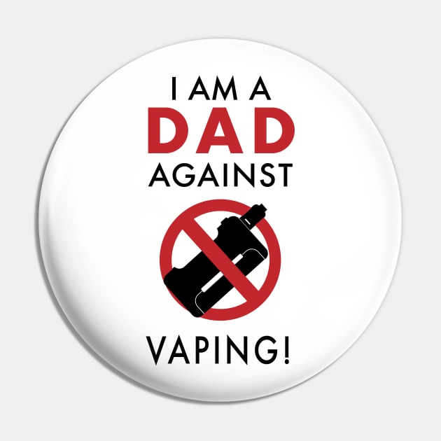 I Am A Dad Against Vaping Pin by yayo99