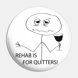 Rehab is for Quitters Pin