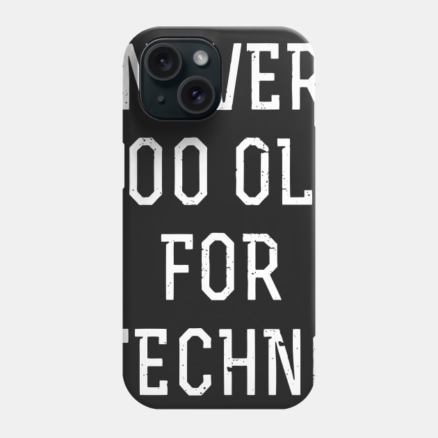 Never too old for techno Phone Case by tukiem