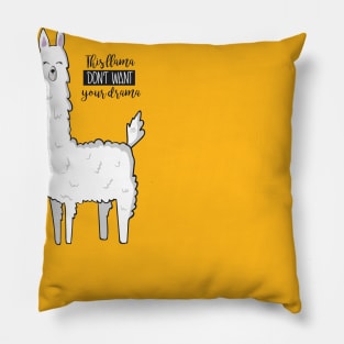 This Llama Don't Want Your Drama Pillow