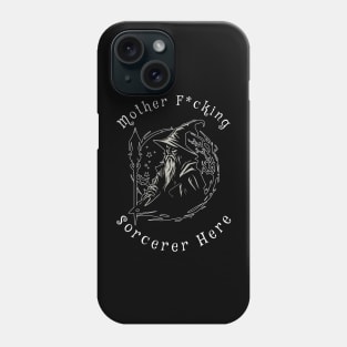 Motherfucking Sorcerer Here Phone Case