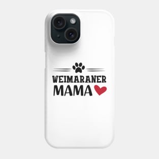 Weimaraner Mama Phone Case