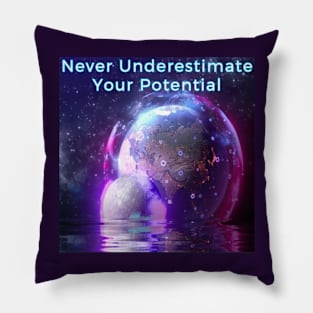 Never underestimate your potential Pillow