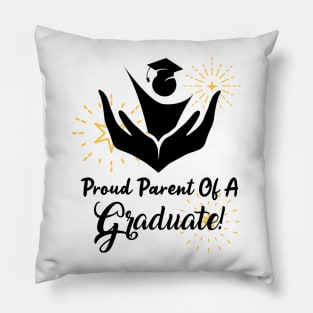 Proud Parent Of A Graduate! Pillow