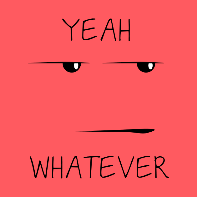 Yeah... whatever by kostjuk