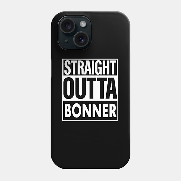 Bonner Name Straight Outta Bonner Phone Case by ThanhNga