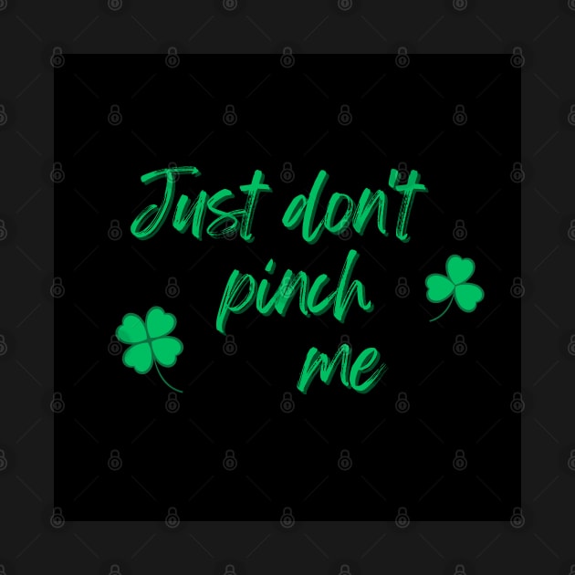 Just Don't Pinch Me for Saint Patrick's Day (MD23Pat001b) by Maikell Designs