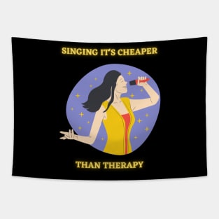 SINGING IT'S CHEAPER THAN THERAPY Tapestry