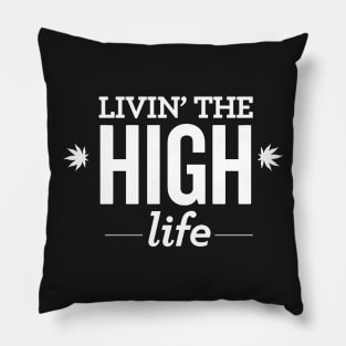 Livin'The High Life Pillow