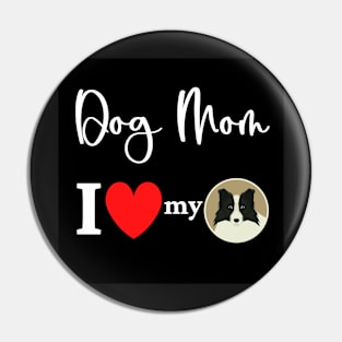 Dog Mom - I love my Border Collie Pin