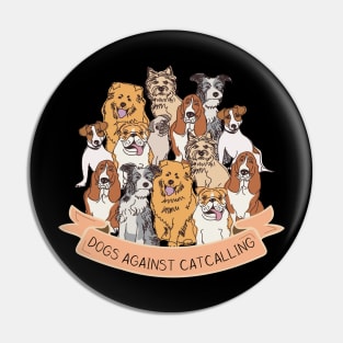 Dogs against catcalling Pin