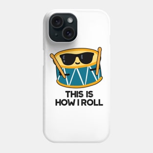 This Is How I Roll Funny Drummer Drum Pun Phone Case