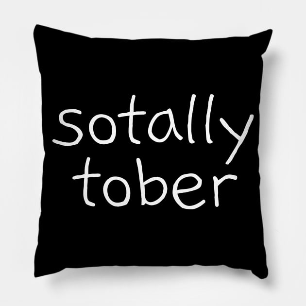 Funny Sarcastic Drinking Quote Saying Sotally Tober Pillow by BuddyandPrecious